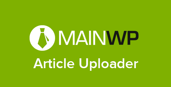 Article Uploader-MainWP文章上传扩展插件[更至v4.0.2]
