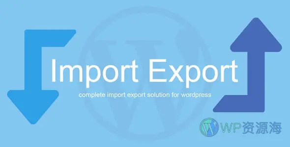 WP Import Export-高级版导入导出WordPress插件插图-WP资源海 WP Import Export-高级版导入导出WordPress插件插图-WP资源海