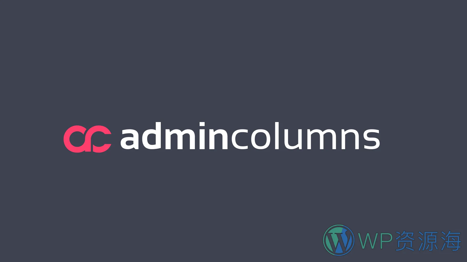【全扩展】Admin Columns Pro WP后台优化/条件筛选与搜索插件插图-WP资源海 【全扩展】Admin Columns Pro WP后台优化/条件筛选与搜索插件插图-WP资源海