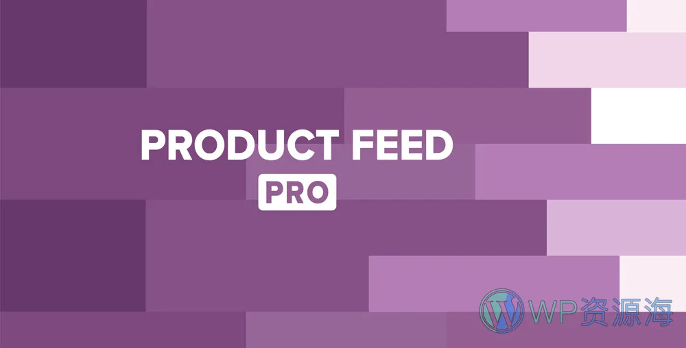 Product Feed PRO Elite-商品产品信息流比价WooCommerce插件插图-WP资源海