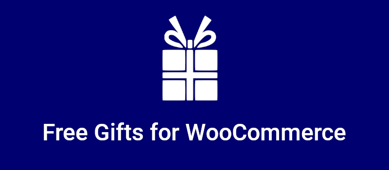 Free Gifts for WooCommerce 买一送一赠品礼品电商插件
