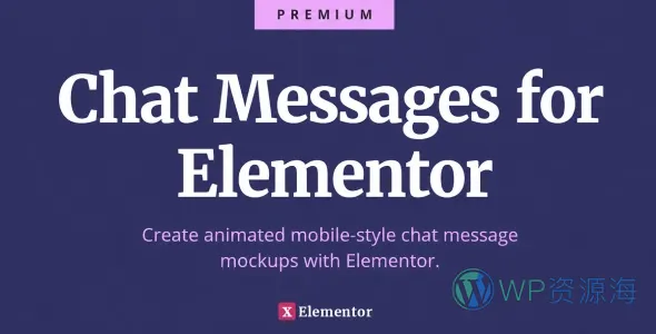 Chat Messages for Elementor 聊天气泡模拟 WordPress 插件插图-WP资源海 Chat Messages 核心能力 WordPress 插件